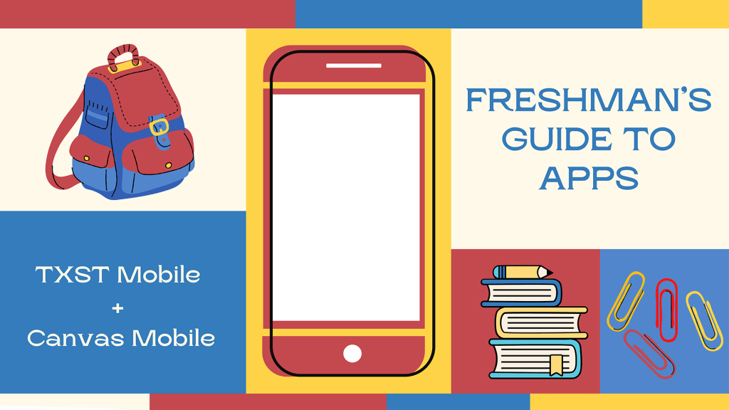 Freshman’s guide to apps: TXST Mobile and Canvas Mobile